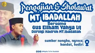 LIVE || MT IBADALLAH BERSAMA GUS ELLHAM & HADROH PUSAT MT IBADALLAH || SUMBER NONGKO, NGRECO, KEDIR