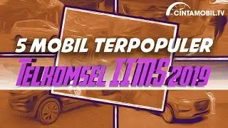5 Mobil Terpopuler di Telkomsel IIMS 2019 | Cintamobil TV