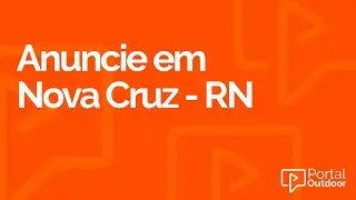 ANUNCIE OUTDOOR EM NOVA CRUZ - RIO GRANDE DO NORTE - RN