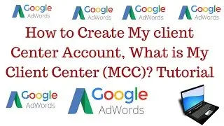 How to create my client center account |My Client Center (MCC) Tutorial [ Hindi]