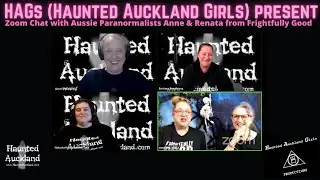 HAGs ( Haunted Auckland Girls) chat with Aussie paranormalists, Anne & Renata from Frightfully Good