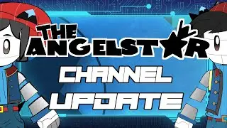 The AngelStar Channel Update!