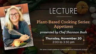 Plant-Based Cooking with Shannon Bush Part 3/3 - Appetizers