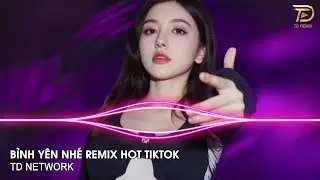 B&igrave;nh Y&ecirc;n Nh&eacute; Remix ~ Đoạn Đường Thật Ngắn Anh Ơi, Em Muốn &Ocirc;m Anh Th&ecirc;m Lần Cuối Remix Bản H&oacute;t Tiktok
