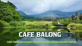 CAFE BALONG GARUT TERBARU , CAFE TERINDAH DI GARUT BISA GLAMPING DENGAN PEMANDANGAN GUNUNG GUNTUR
