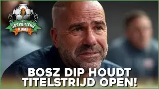 De Bosz dip is in volle gang! | Het Supporters Home #24