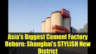 Asia's Biggest Cement Factory Reborn: Shanghai's STYLISH New District | MVRDV Architecture