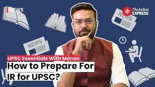UPSC Class: All About International Relations In UPSC Preparations | UPSC Essentials