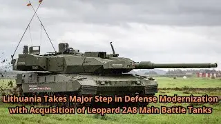 Lithuania Takes Major Step in Defense Modernization with Acquisition of Leopard 2A8 Main Battle Tank