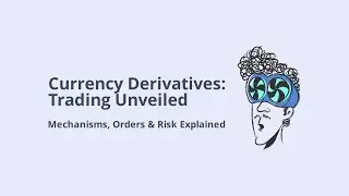 Exchange Traded Currency Derivatives: Trading System, Orders & Risk Controls