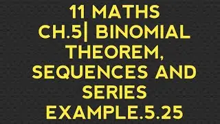 TN 11 MATHS| CHAPTER.5| EXAMPLE.5.25| BINOMIAL THEOREM, SEQUENCES AND SERIES