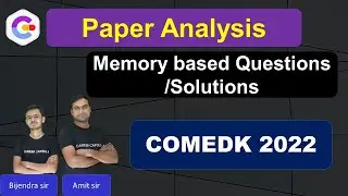 COMEDK 2022 : Paper Analysis and Memory based questions & Solutions | Bijendra Kumar & Amit Kumar