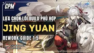 JING YUAN REWORK GUIDE | TỐI ƯU BUILD V&Agrave; VẬN H&Agrave;NH CHI TIẾT | Honkai Star Rail