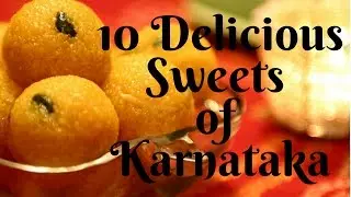 10 MOST DELICIOUS SWEETS OF KARNATAKA