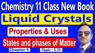 Liquid Crystals | Properties & Uses | Class 11 Chemistry Chapter 5 | States & Phases of Matter