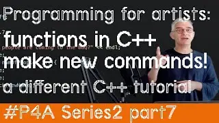 s2pt7 Programming for Artists: C++ Functions. make new commands!