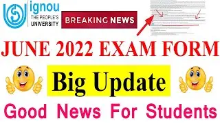 IGNOU JUNE 2022 EXAM | Big Update in June 2022 Exam Form | Good News For Many Students