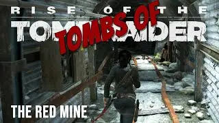 Rise of the Tomb Raider // THE RED MINE (Copper Mill) // 4K Gameplay Walkthrough