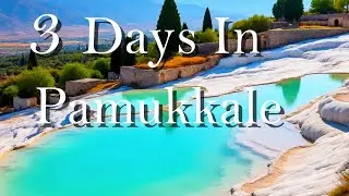 3 Unforgettable Days in Pamukkale Turkey | Full Travel Guide