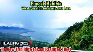 PUNCAK HABIBIE Wisata Viral Sukabumi | HEALING TO HABIBIE PEAK 2022