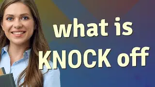 Knock off | meaning of Knock off