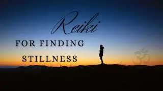 Reiki for Finding Stillness/Energy Healing