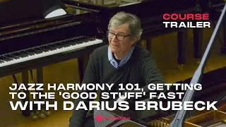 Course Trailer: Jazz Harmony 101, Getting To The 'Good Stuff' Fast with Darius Brubeck