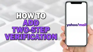 How To Add Add Two Step Verification in Yahoo Mail (Easiest Way)​​​​​​​
