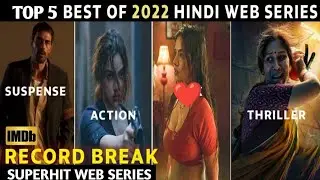 Top 5 Best Indian Web Series Of 2022 ।2022 Ki 5 Sabse Best Web Series । top 5 indian web series 2022