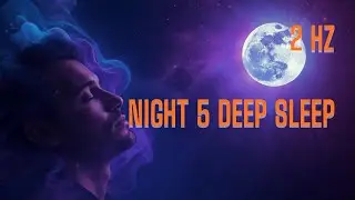 SLEEP RESTORED: Night 5 Deep Delta 2Hz Protocol(Insomnia Cure)