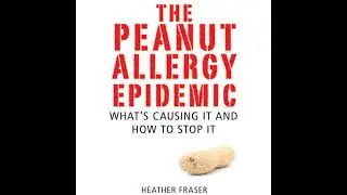 The Peanut Allergy Epidemic Audiobook by Heather Fraser