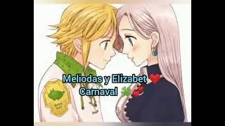 Carnaval ❤️ meliodas y elizabet 💞