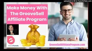 GrooveSell Affiliate Program | How To Make Money With The GrooveSell Affiliate Program | Free Signup