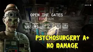 Open the Gates | Psychosurgery A+ | No Damage | The Outlast Trials