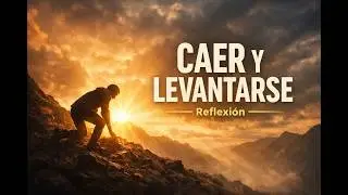 Reflexi&oacute;n  Caer y levantarse 💫 La fuerza de seguir adelante | Frases P&eacute;rdidas