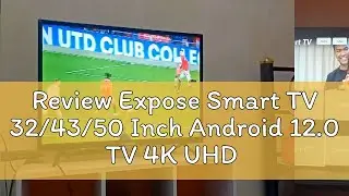 Review Expose Smart TV 32/43/50 Inch Android 12.0 TV 4K UHD LED TV Free Wall Stand