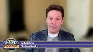 Nevada Newsmakers - Jan 24, 2024 - Seth Schorr, Fifth Street Gaming