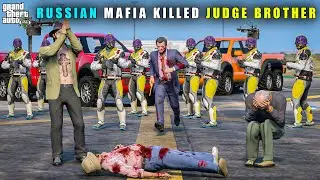 GTA 5 : RUSSIAN MAFIA KILLED JUDGE'S BROTHER || BB GAMING