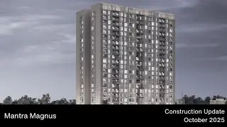 Mantra Magnus Construction Update | October 2025