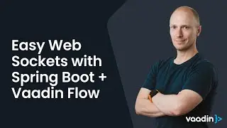 Как использовать веб-сокеты с Spring Boot и Vaadin Flow: краткое двухминутное руководство