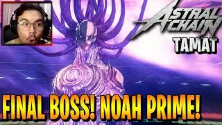 NOAH PRIME! FINAL BOSS FIGHT! GILA EPIC JUGA BATTLE NYA DER! | (TAMAT/END) [Astral Chain Indonesia]