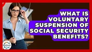 What Is Voluntary Suspension Of Social Security Benefits? - Get Retirement Help