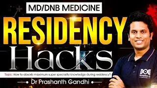 MD/DNB Medicine Residency Hacks | How to Absorb Maximum Super-Speciality Knowledge
