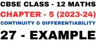 27 Example l Chapter 5 Continuity and Differentiability l ex27 l Class12th Maths l NEW NCERT 2023-24