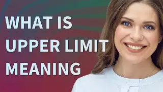 Upper limit | meaning of Upper limit