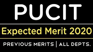 PUCIT expected Merit 2020 | PU predictive merit | All departments | BSIT | BSSE | BSCS | Previous