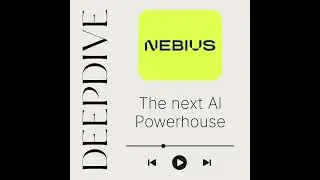 Episode 1: Nebius, The next AI Powerhouse