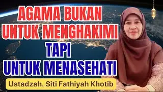 Ternyata! Agama Adalah Nasihat untuk Kehidupan Sehari-hari | Ustadzah Siti Fathiyah Khotib