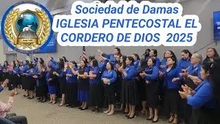 SOCIEDAD DE DAMAS IGLESIA PENTECOSTAL EL CORDERO DE DIOS 2025