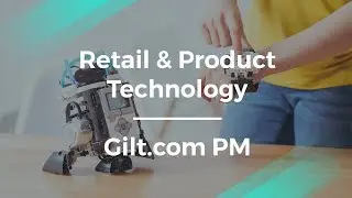 How to Combine Retail and Product Technology by Gilt.com Sr. PM